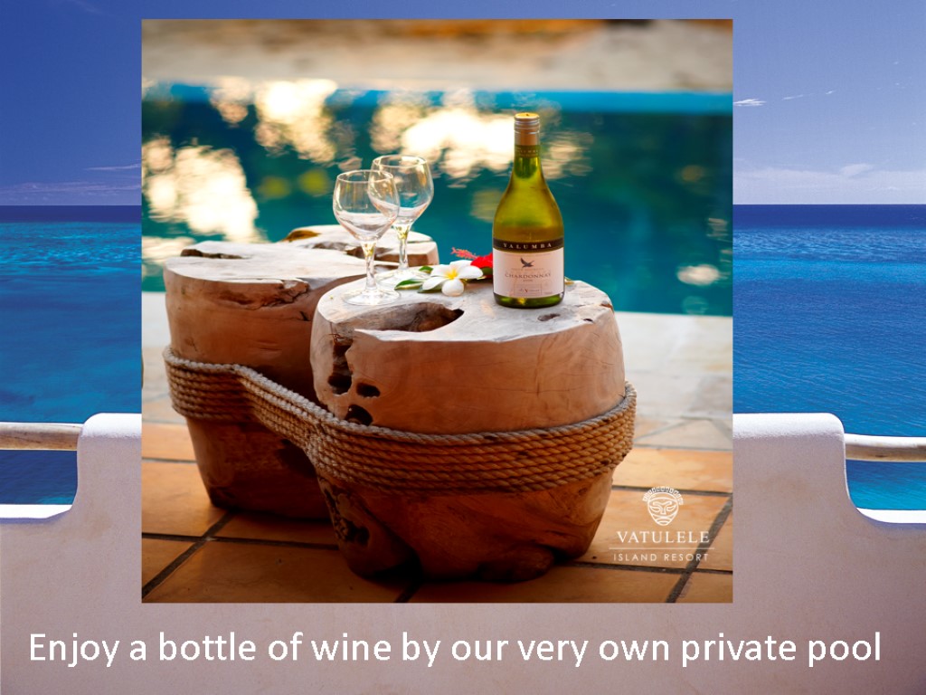 Enjoy a bottle of wine by our very own private pool